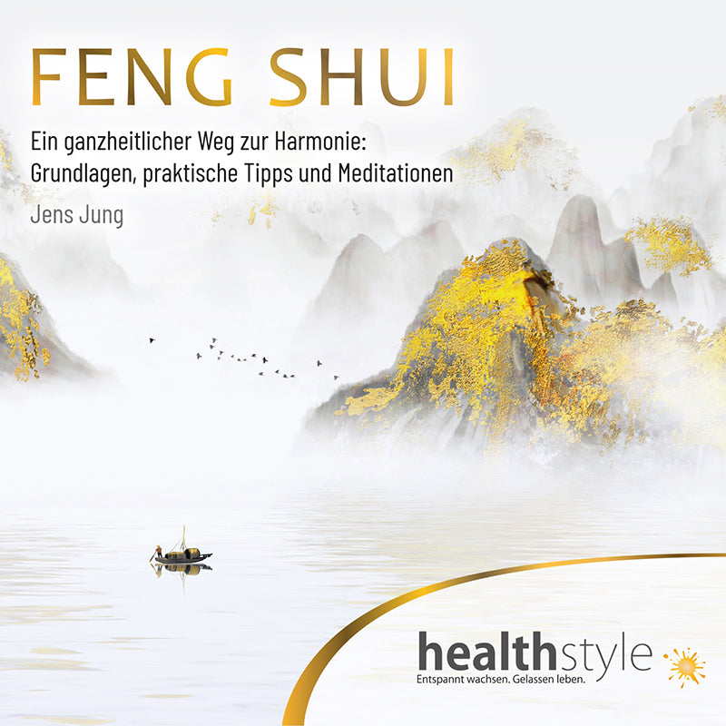 Feng Shui - Ein ganzheitlicher Weg zur Harmonie
