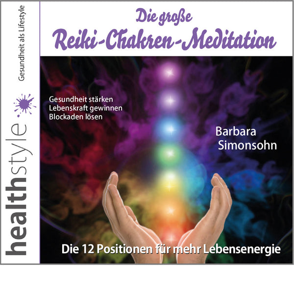 Die grosse Reiki-Chakren-Meditation – Gesundheit stärken, Lebenskraft  gewinnen, Blockaden lösen Hörbuch Download